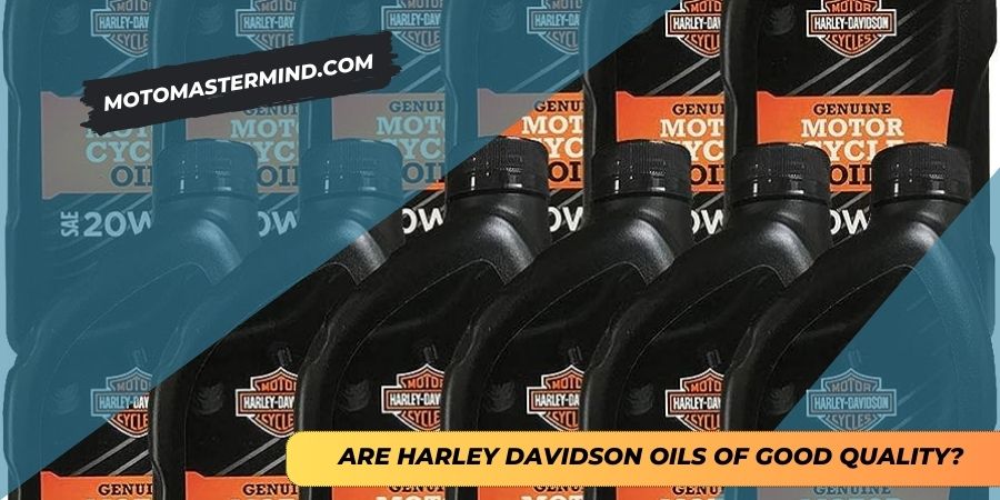 Are Harley Davidson oils of good quality