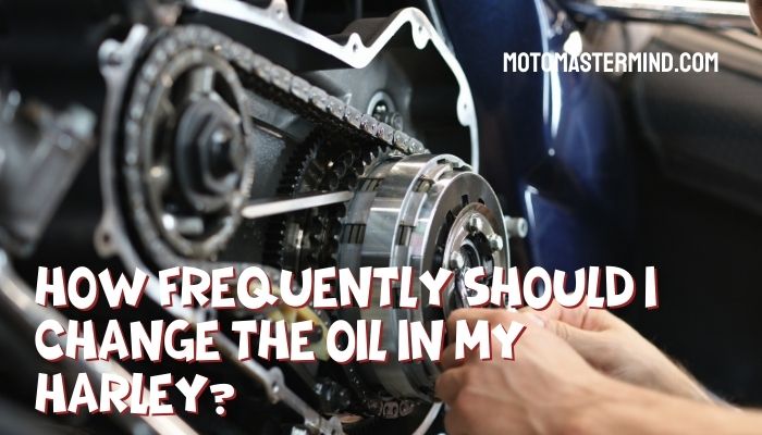 How frequently should I change the oil in my Harley