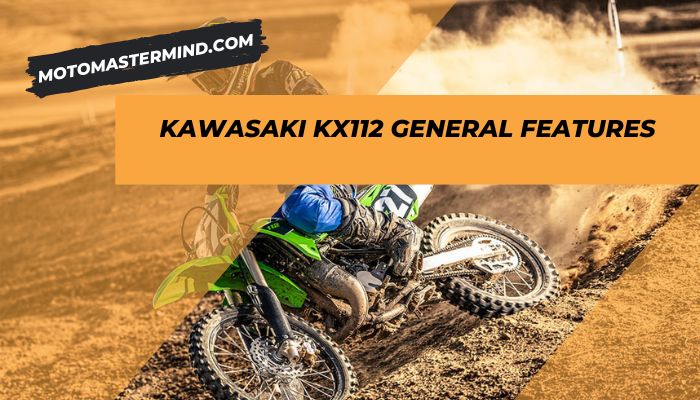 Kawasaki KX112 General Features