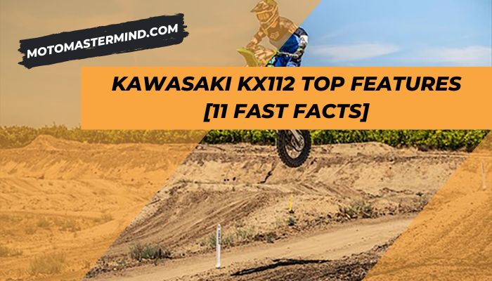 Kawasaki KX112 Top Features [11 Fast Facts]