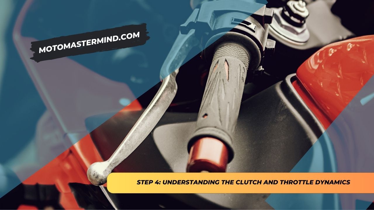 STEP 4 Understanding the Clutch and Throttle Dynamics