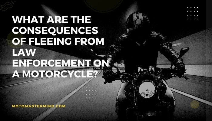 What are the consequences of fleeing from law enforcement on a motorcycle