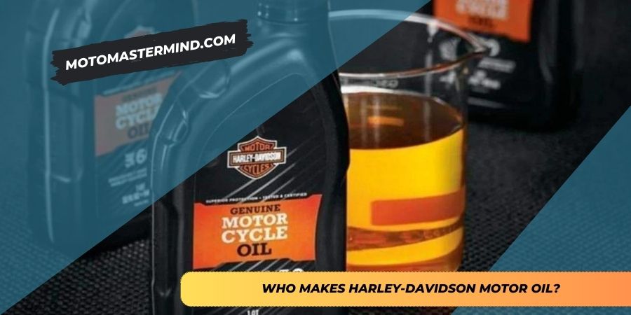 Who Makes Harley-Davidson Motor Oil