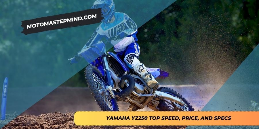 Yamaha YZ250 Top Speed, Price, and Specs