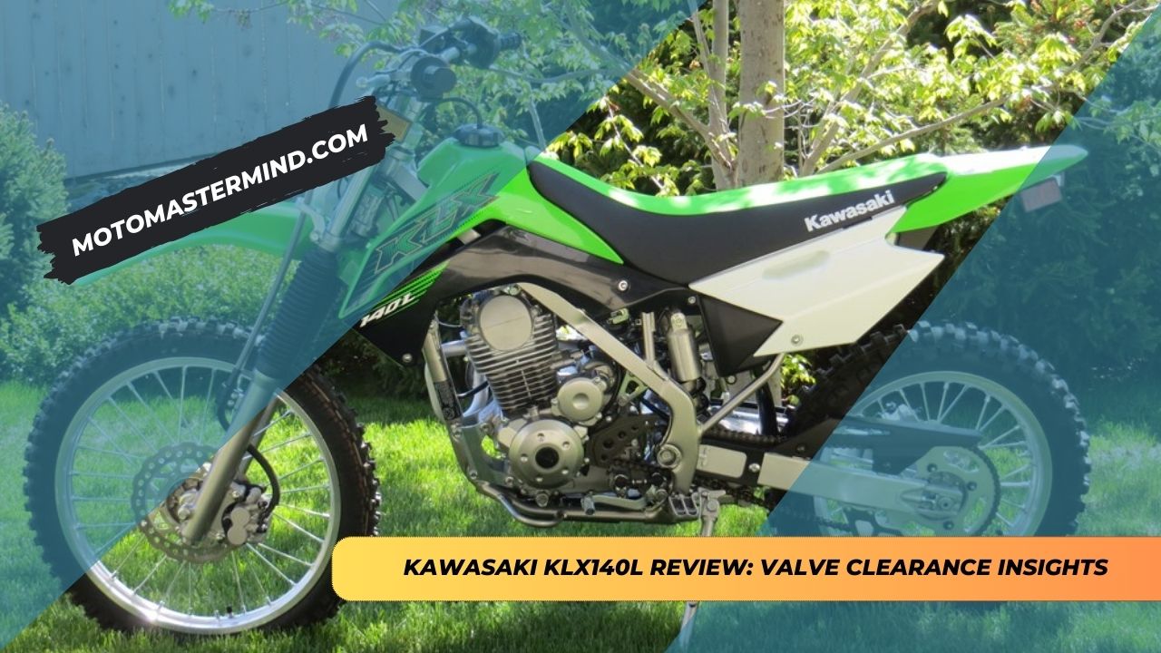 Kawasaki KLX140L Review Valve Clearance Insights
